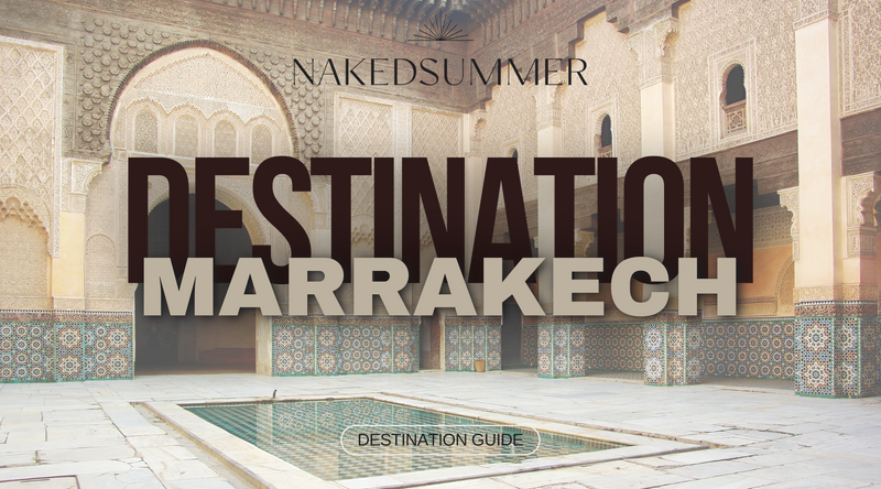 Destination Guide: Marrakech, Morocco